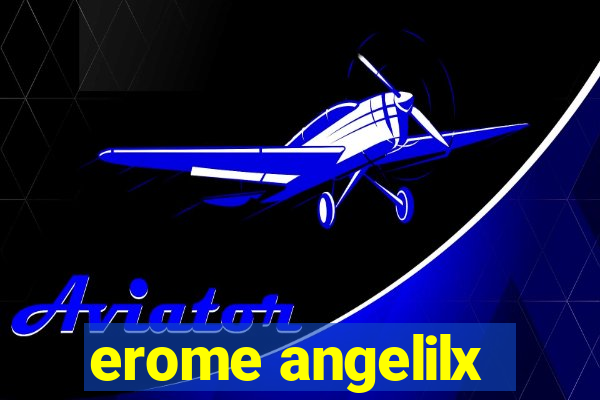 erome angelilx